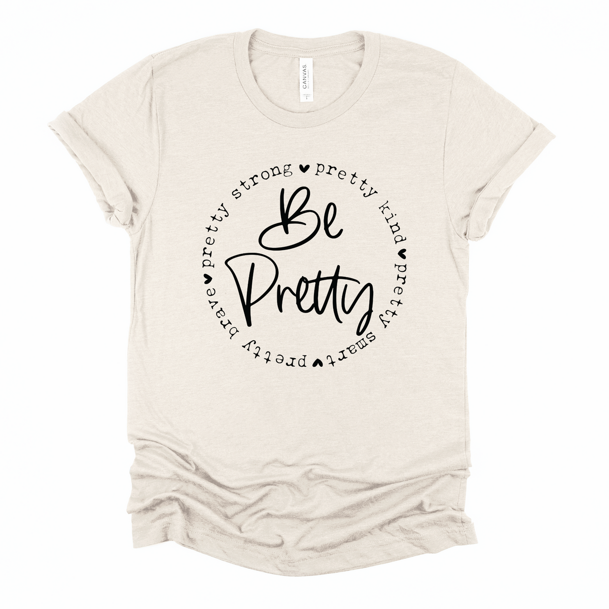 Be Pretty | Graphic Tee