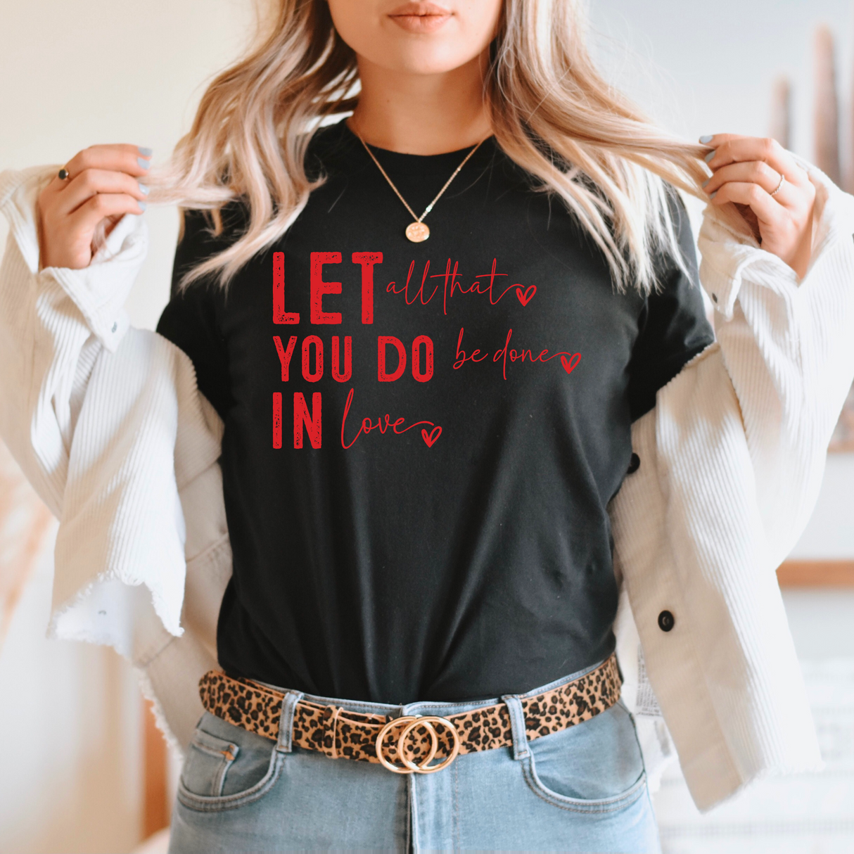 Let All That You Do | Graphic Tee