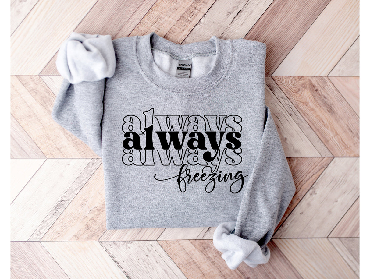 Always Freezing | Graphic Sweatshirt