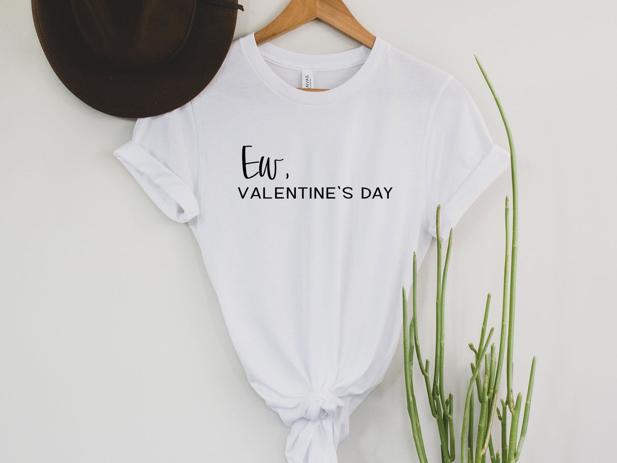 Ew, Valentines Day | Graphic Tee