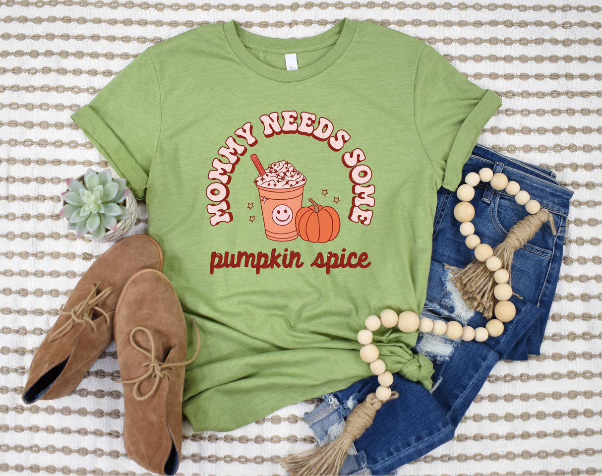 Mommy Needs Some Pumpkin Spice | Graphic Tee