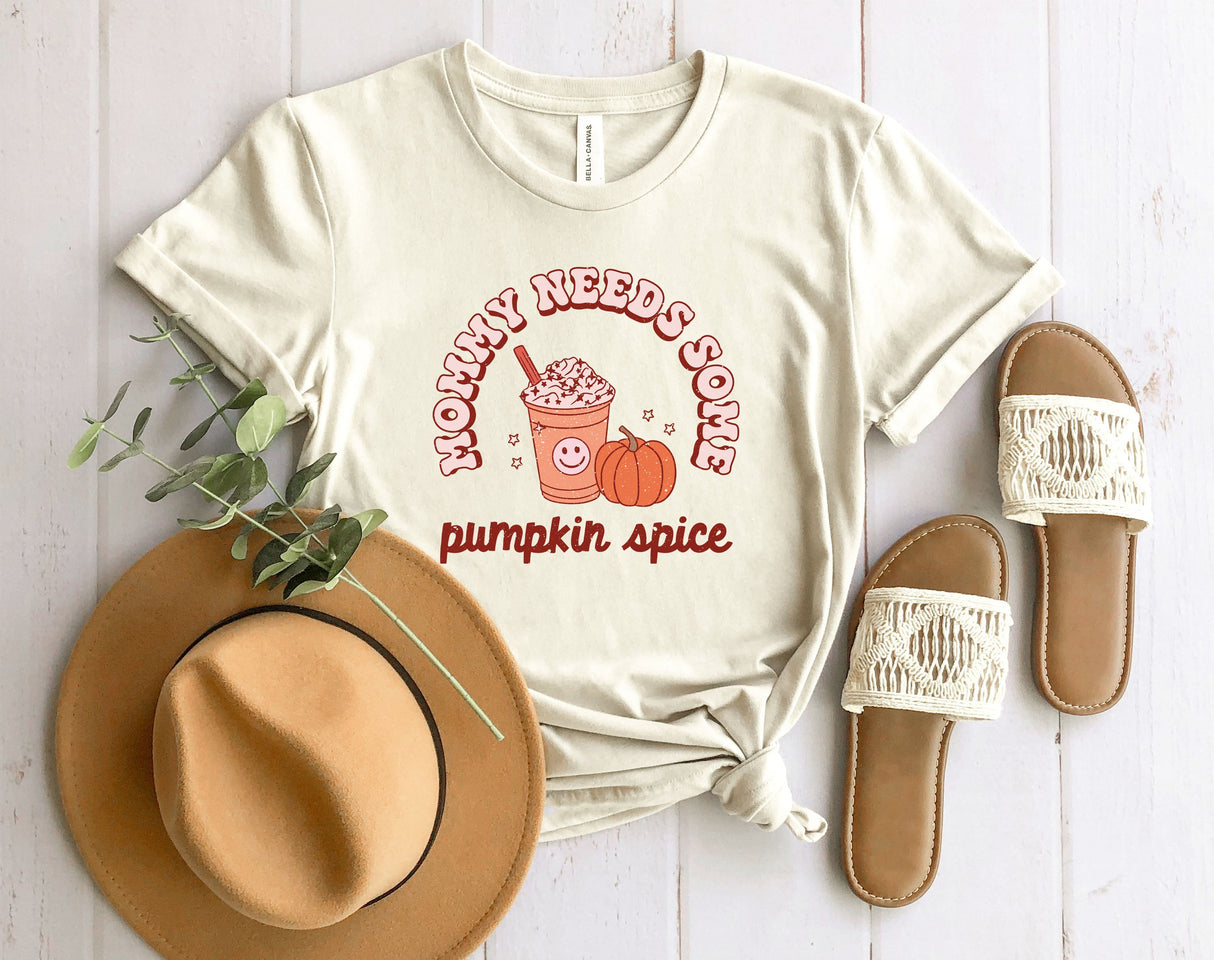 Mommy Needs Some Pumpkin Spice | Graphic Tee