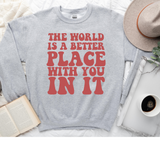 Retro World is a better place | Graphic Tee or Sweatshirt