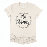 Be Pretty | Graphic Tee