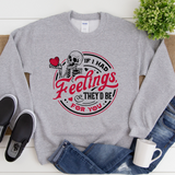 If I Had Feelings… | Graphic Sweatshirt