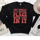 Retro World is a better place | Graphic Tee or Sweatshirt