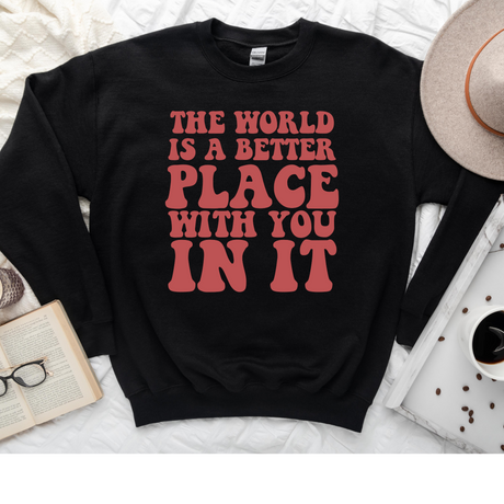 Retro World is a better place | Graphic Tee or Sweatshirt