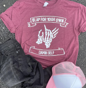 Clap for Your Own Damn Self Graphic Tee