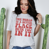 Retro World is a better place | Graphic Tee or Sweatshirt