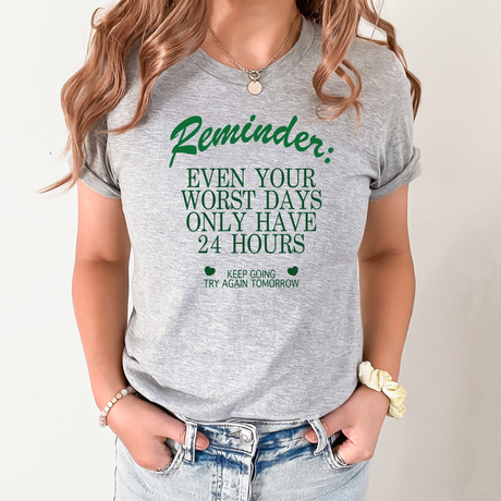 Even Your Worst Days | Graphic Tee or Sweatshirt