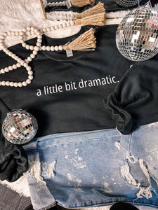 A Little Bit Dramatic Sweatshirt | Women's