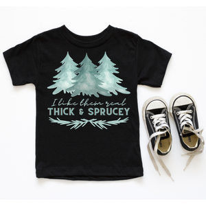 I Like Them Real Thick & Sprucey Watercolor Tee