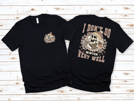 I Don't Do Winter Very Well | Graphic Tee
