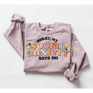 Sorry, My Social Anxiety Says No Sweatshirt