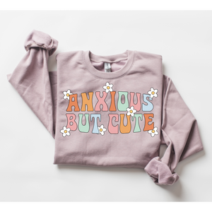 Anxious but Cute Sweatshirt