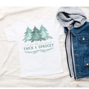 I Like Them Real Thick & Sprucey Watercolor Tee