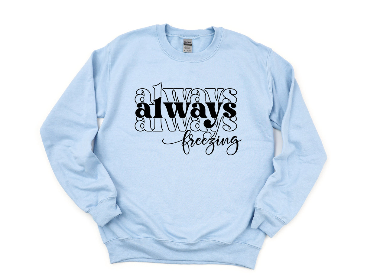 Always Freezing | Graphic Sweatshirt