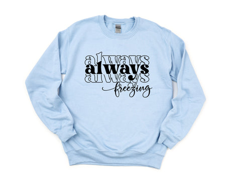 Always Freezing | Graphic Sweatshirt