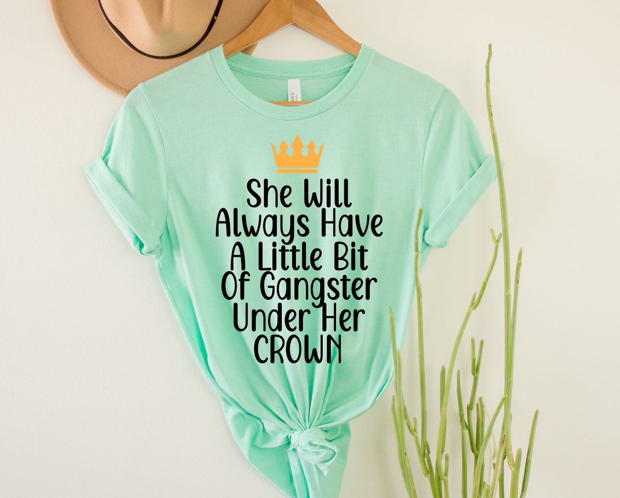Gangster Under Her Crown | Graphic Tee