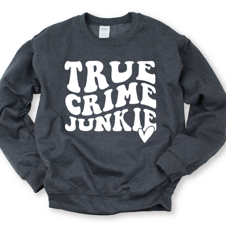 True Crime Junkie | Graphic Tee or Sweatshirt