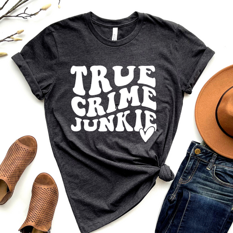 True Crime Junkie | Graphic Tee or Sweatshirt