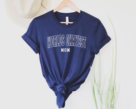 Worlds Okayest Mom | Graphic Tee or Sweatshirt